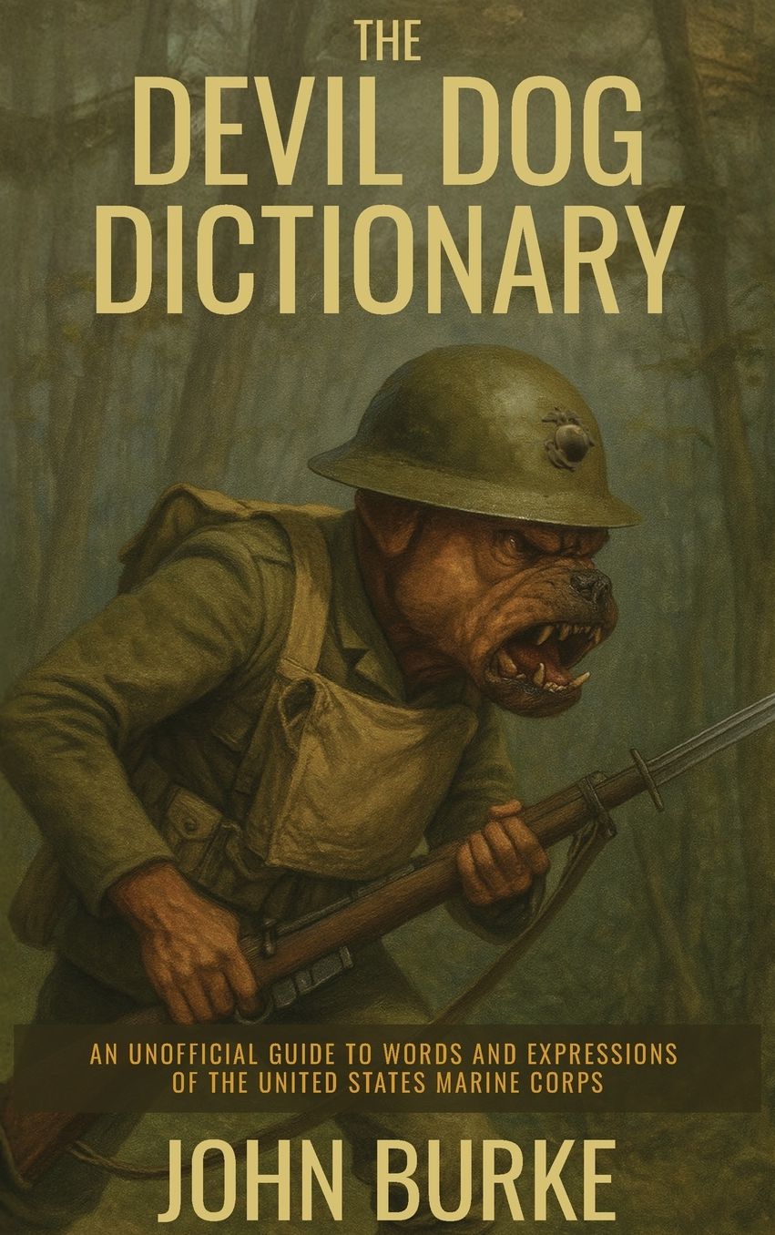 The Devil Dog Dictionary: An Unofficial Guide to Words and Expressions of the United States Marine Corps