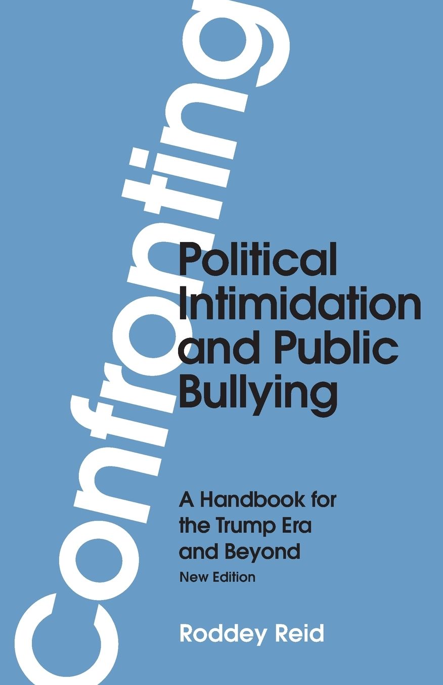Confronting Political Intimidation and Public Bullying: A Handbook for the Trump Era and Beyond