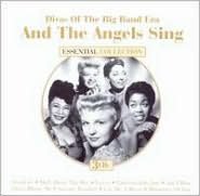 And the Angels Sing: Divas of the Big Band Era