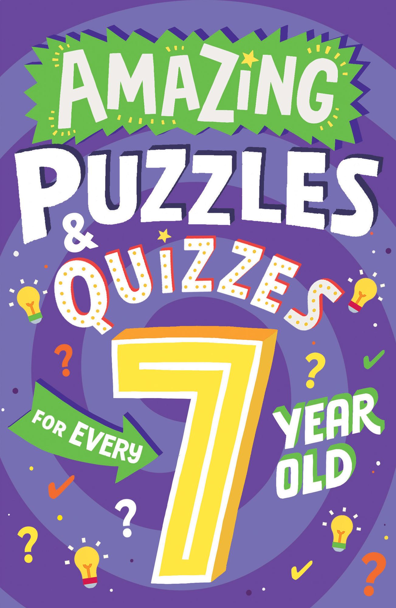 Amazing Puzzles and Quizzes for Every 7 Year Old (Amazing Puzzles and Quizzes for Every Kid)
