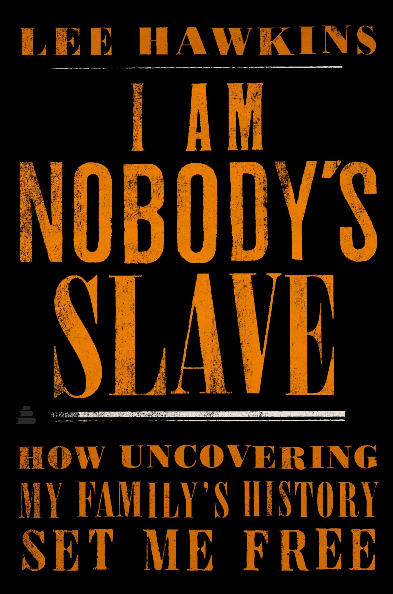 I Am Nobody's Slave: How Uncovering My Family's History Set Me Free