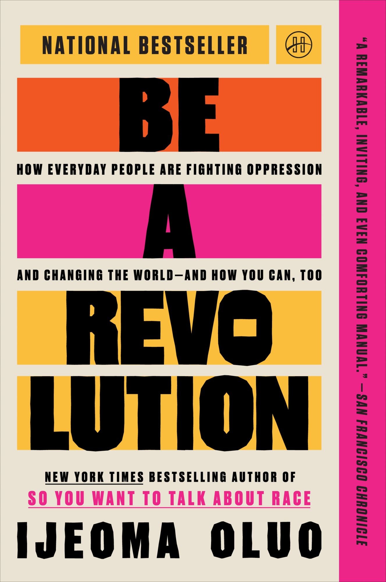 Be a Revolution: How Everyday People Are Fighting Oppression and Changing the World-and How You Can, Too