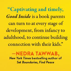 Good Inside: A Guide to Becoming the Parent You Want to Be