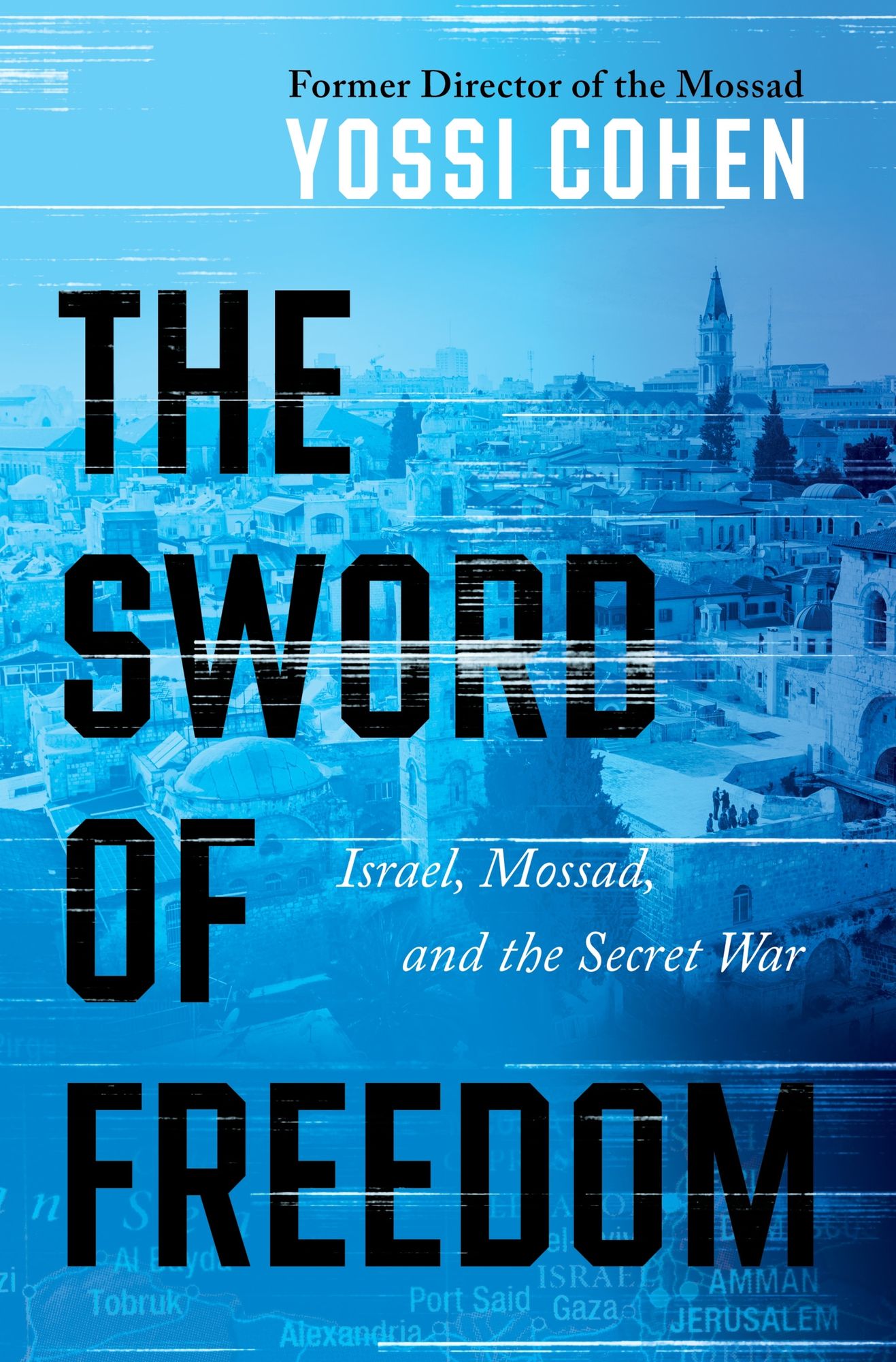 The Sword of Freedom: Israel, Mossad, and the Secret War