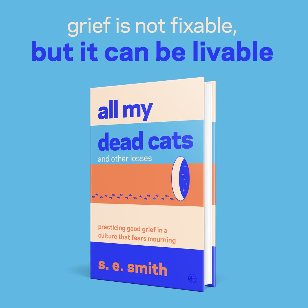All My Dead Cats and Other Losses: Practicing Good Grief in a Culture That Fears Mourning