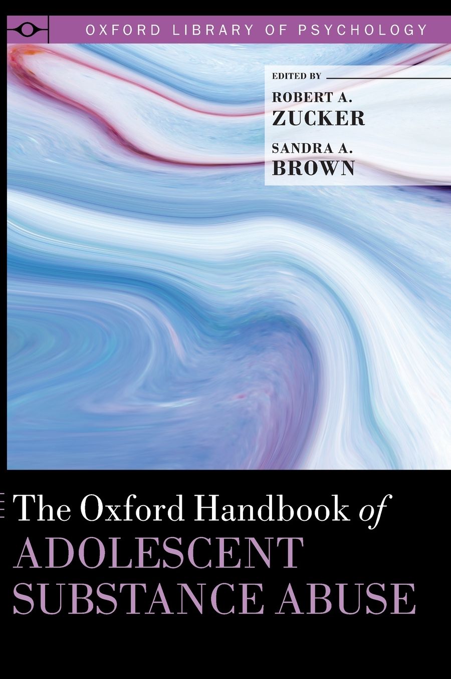 The Oxford Handbook of Adolescent Substance Abuse