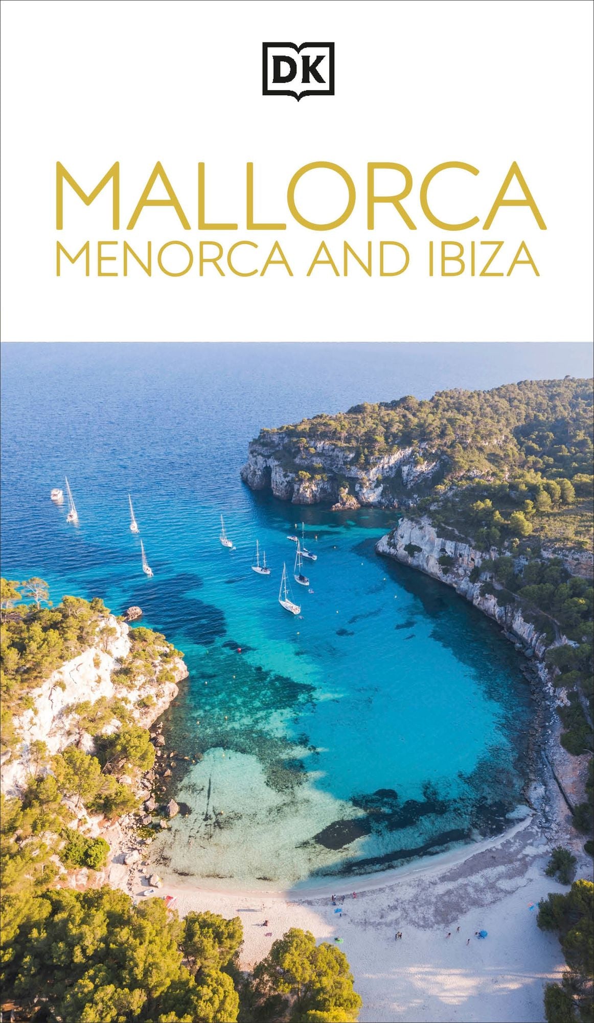 DK Mallorca, Menorca and Ibiza: Must-See Sights. Culture & History. Detailed Maps & Tours. Covers Palma, Ibiza Town & more