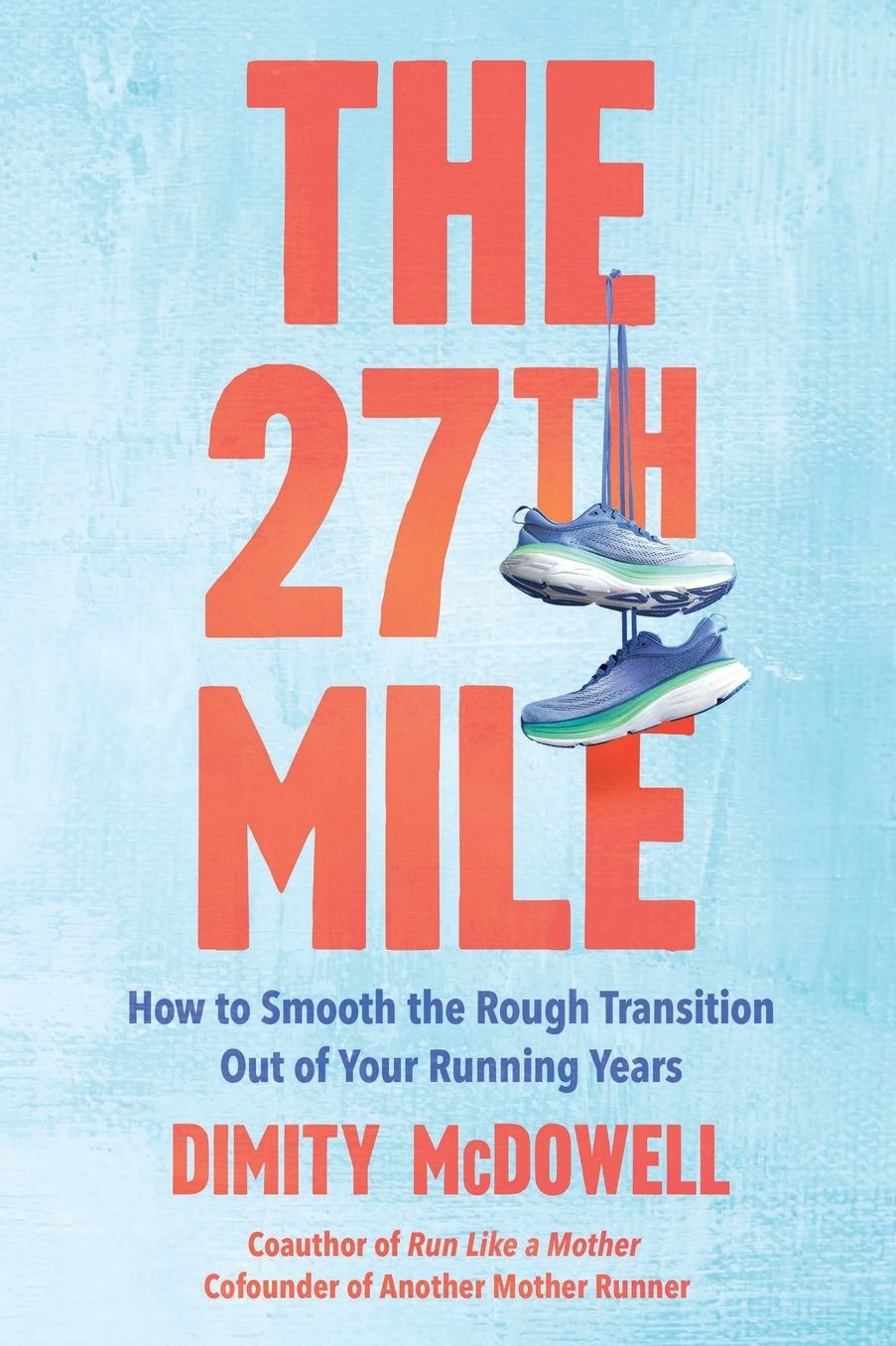 The 27th Mile: How to Smooth the Rough Transition Out of Your Running Years