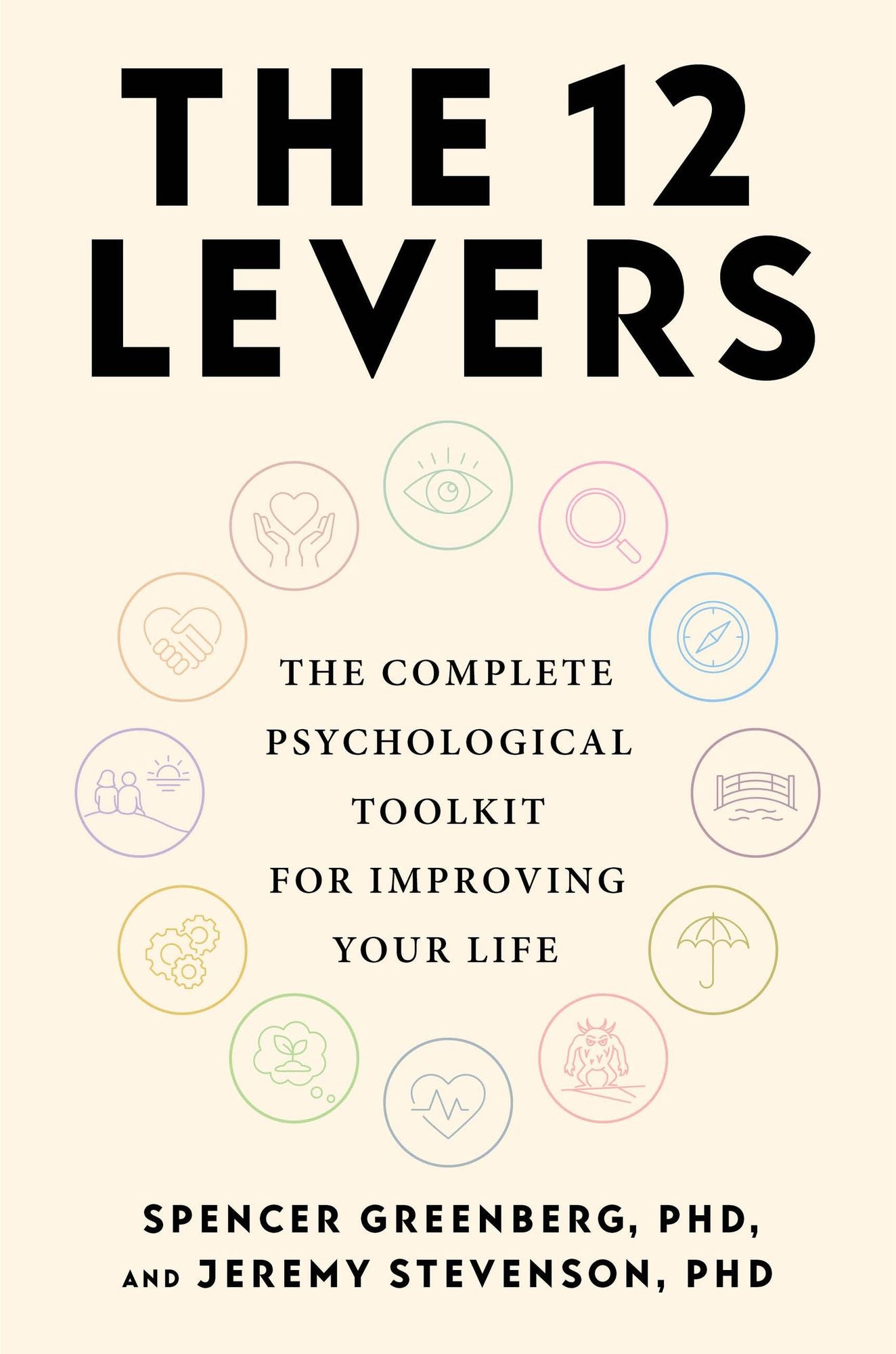 The 12 Levers: The Complete Psychological Toolkit For Improving Your Life