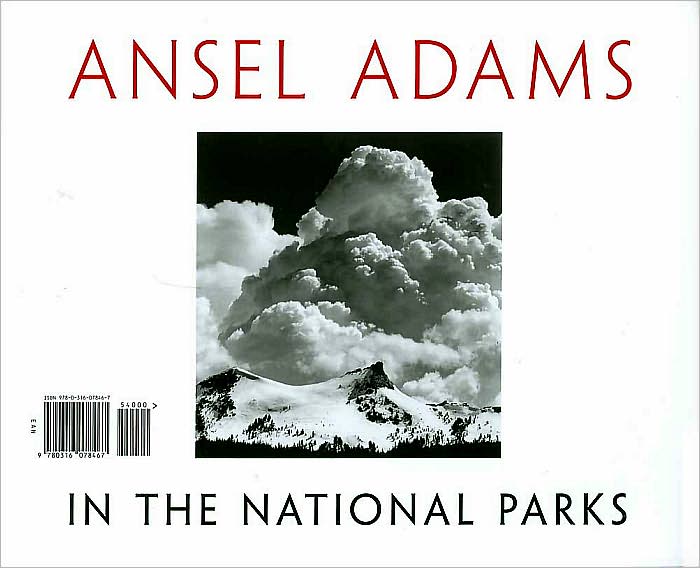Ansel Adams in the National Parks: Photographs from America's Wild Places