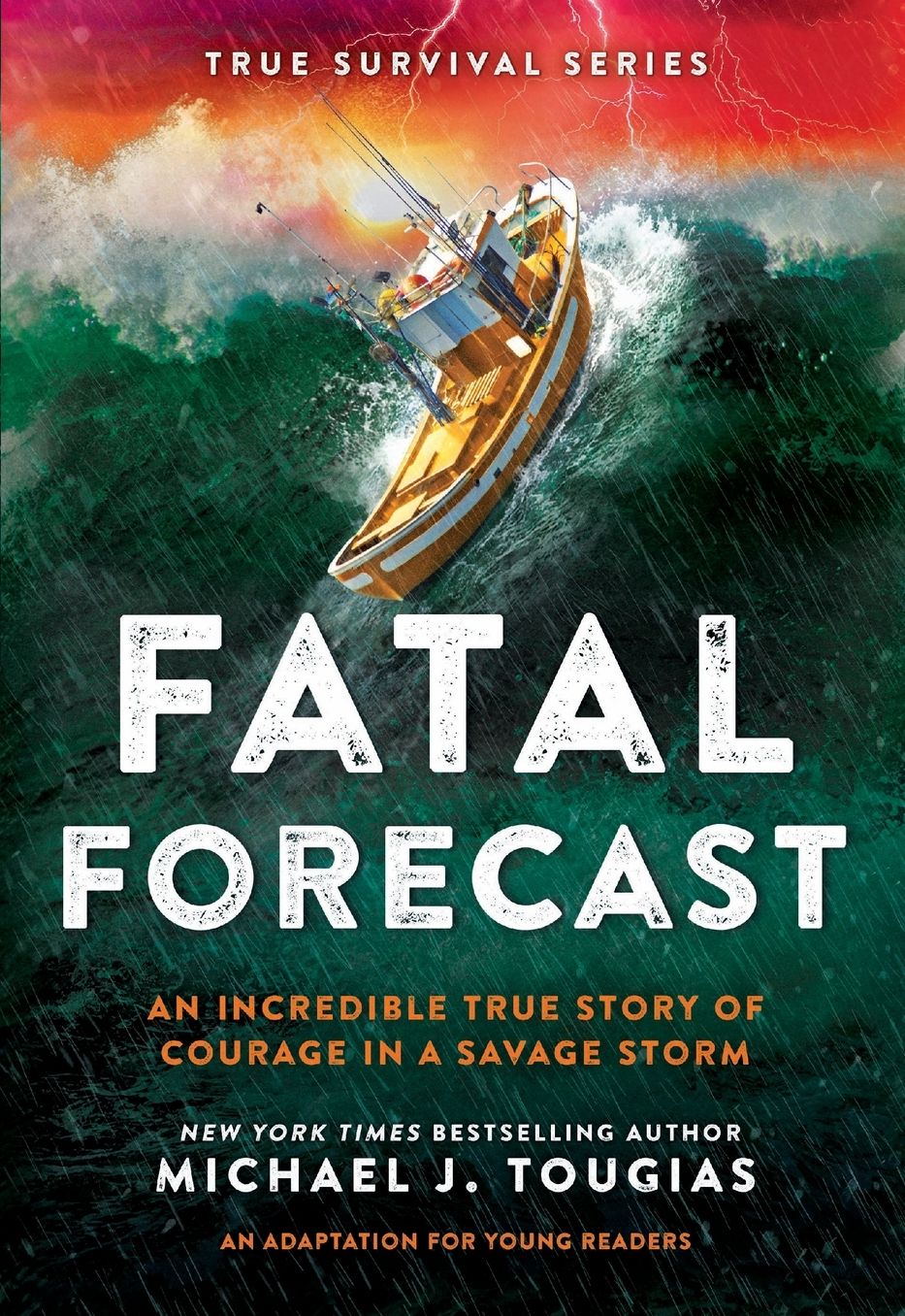 Fatal Forecast: An Incredible True Story of Courage In a Savage Storm