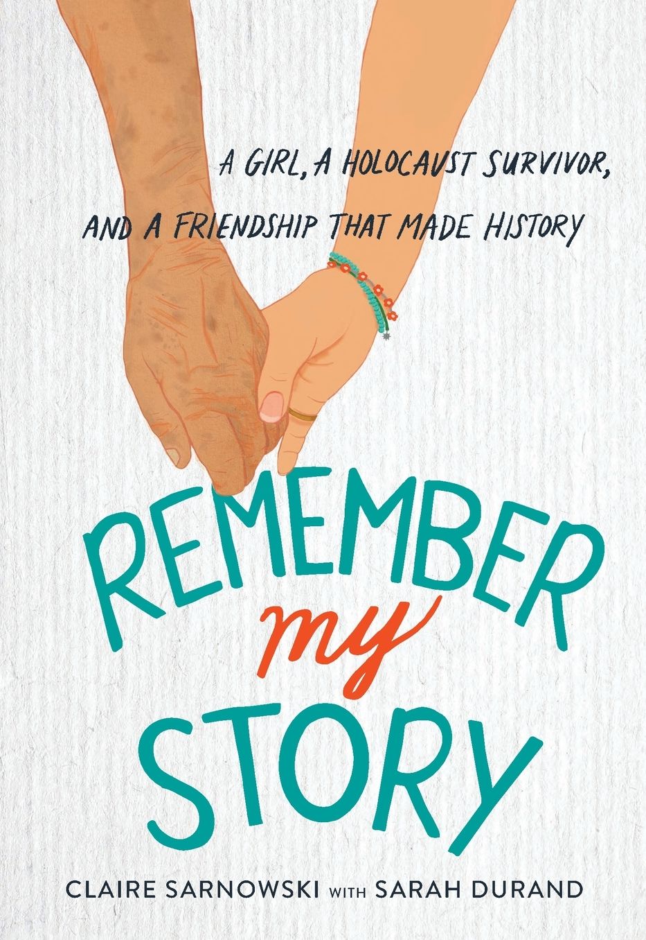 Remember My Story: A Girl, a Holocaust Survivor, and a Friendship That Made History