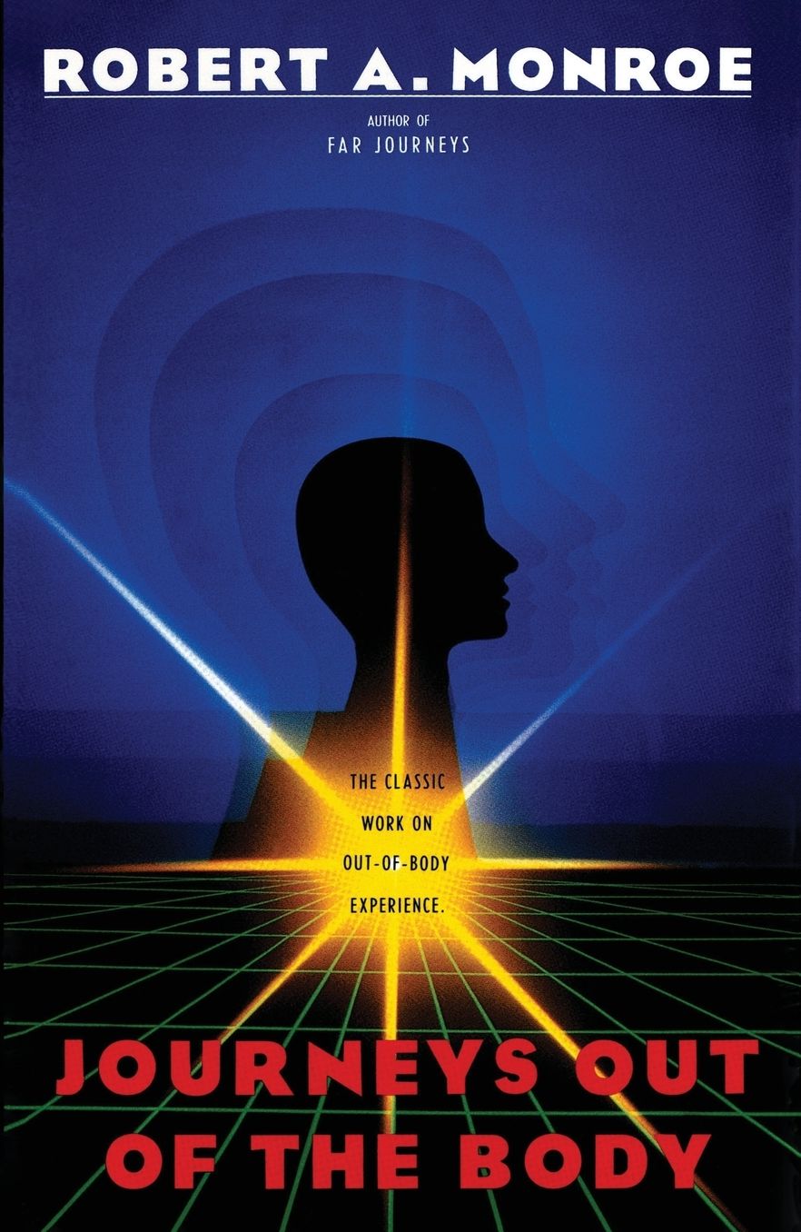 Journeys Out of the Body: The Classic Work on Out-of-Body Experience