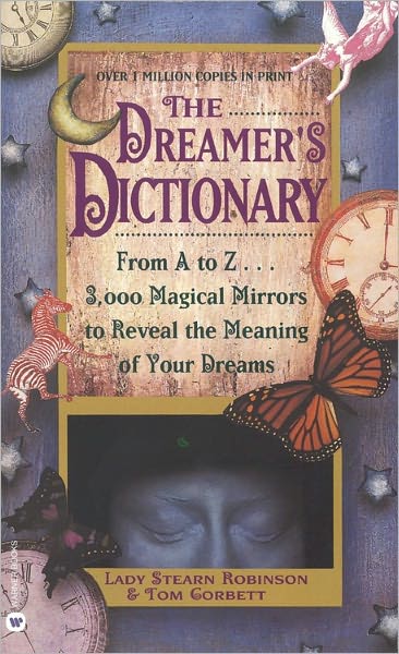 The Dreamer's Dictionary: From A to Z . 3,000 Magical Mirrors to Reveal the Meaning of Your Dreams