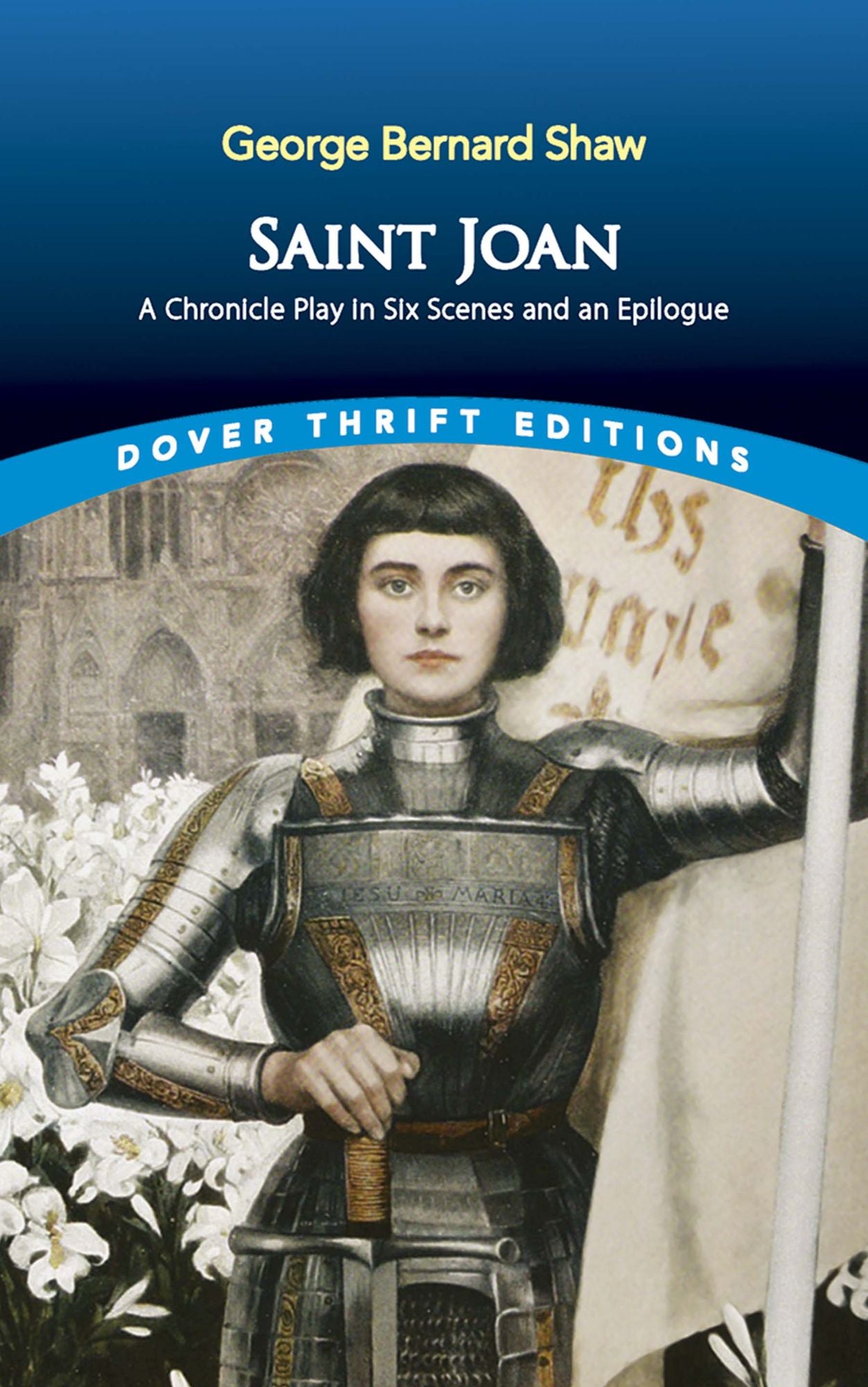 Saint Joan: A Chronicle Play in Six Scenes and An Epilogue