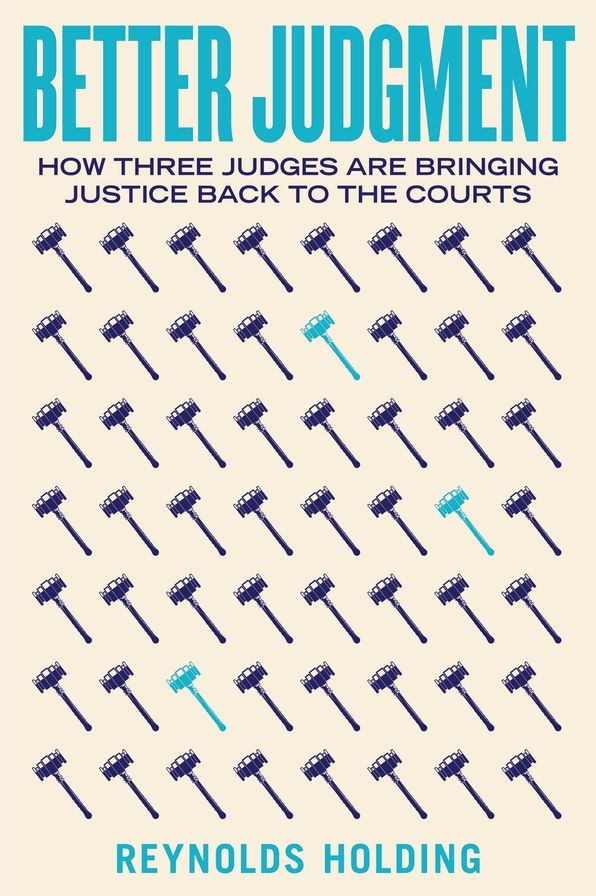 Better Judgment: How Three Judges Are Bringing Justice Back to the Courts