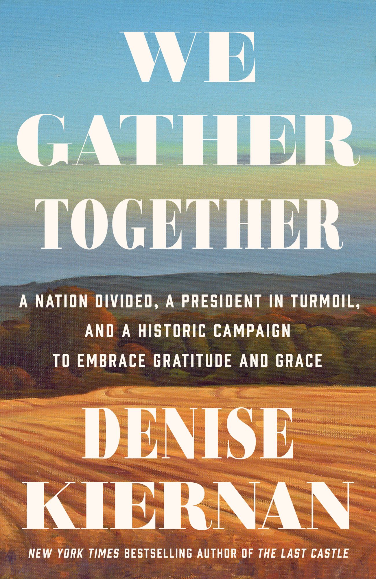 We Gather Together: The True Story of Thanksgiving and the Woman Who Fought to Make It an American Holiday