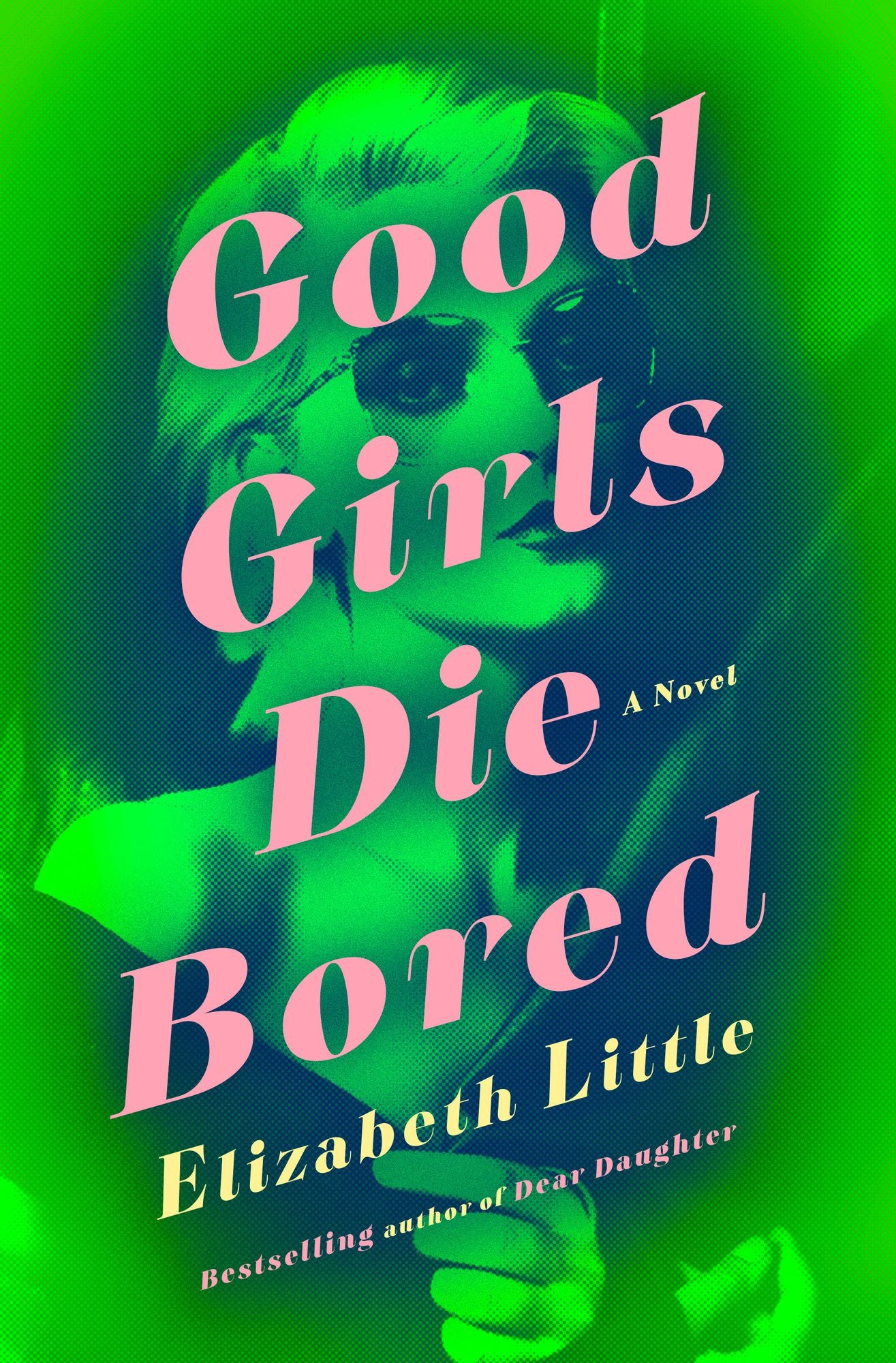 Good Girls Die Bored: A Novel