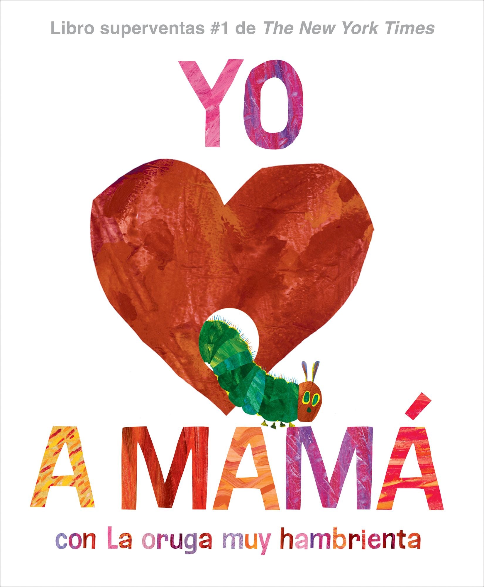 Yo amo a Mamá, con La Oruga Muy Hambrienta (I Love Mom with The Very Hungry Caterpillar Spanish Edition)
