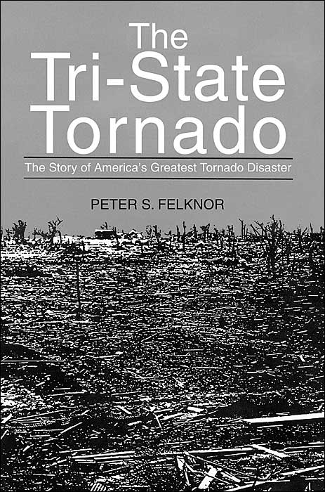 The Tri-State Tornado: The Story of America's Greatest Tornado Disaster