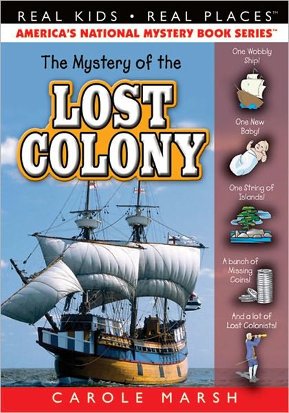 The Mystery of the Lost Colony (Real Kids Real Places Series)