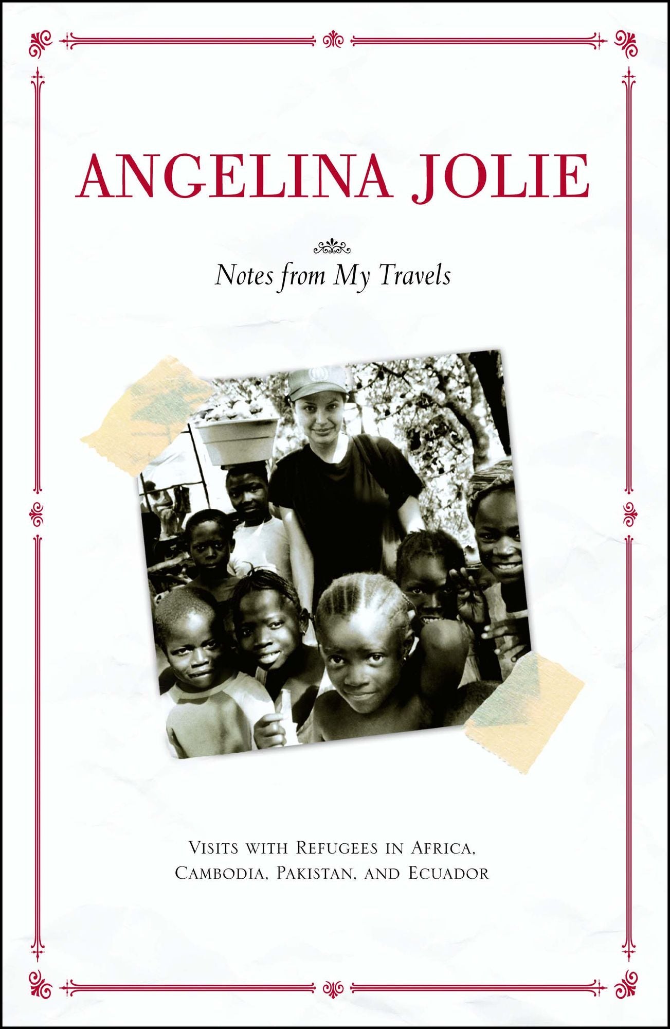 Notes from My Travels: Visits with Refugees in Africa, Cambodia, Pakistan, and Ecuador