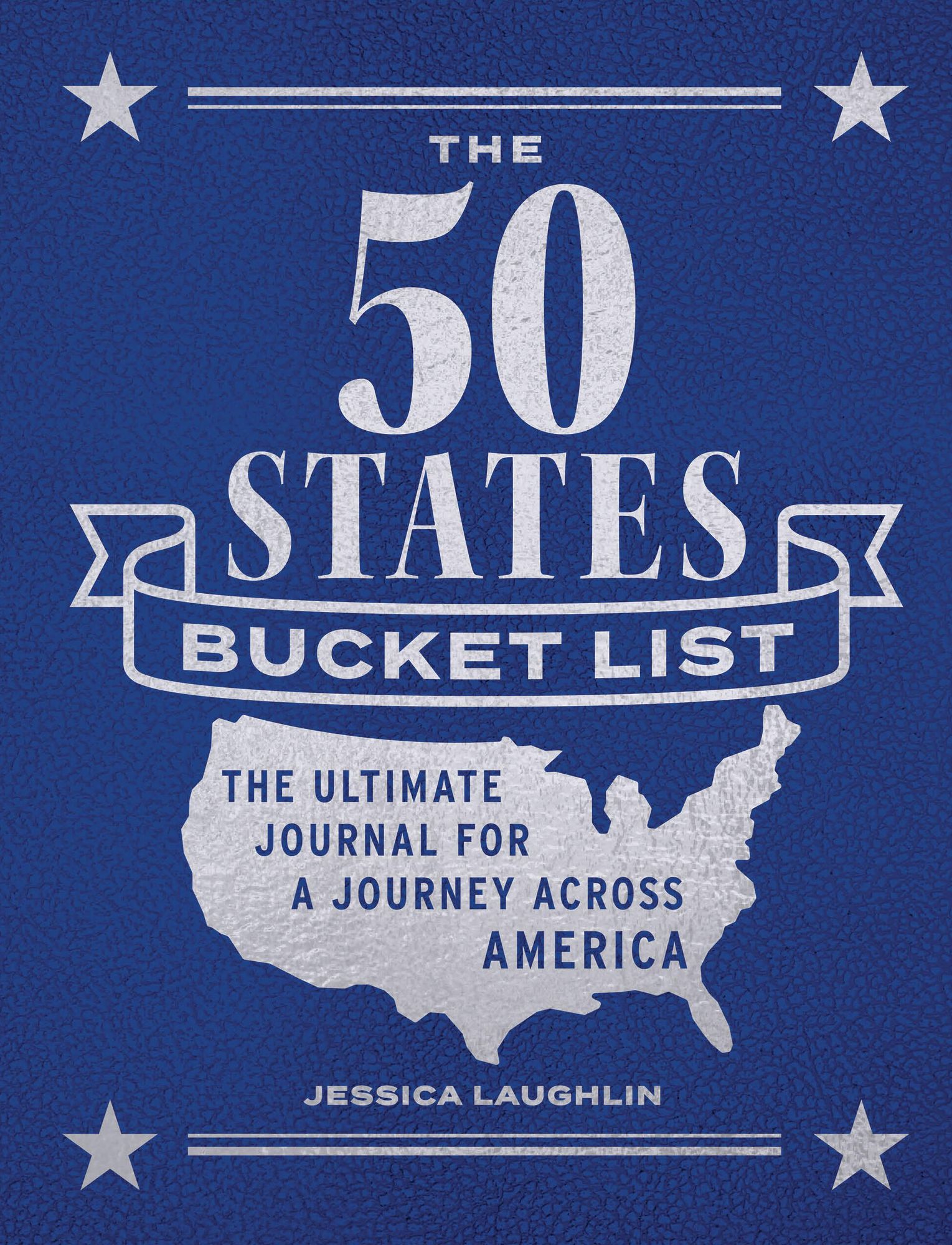 The 50 States Bucket List: The Ultimate Journal for a Journey across America