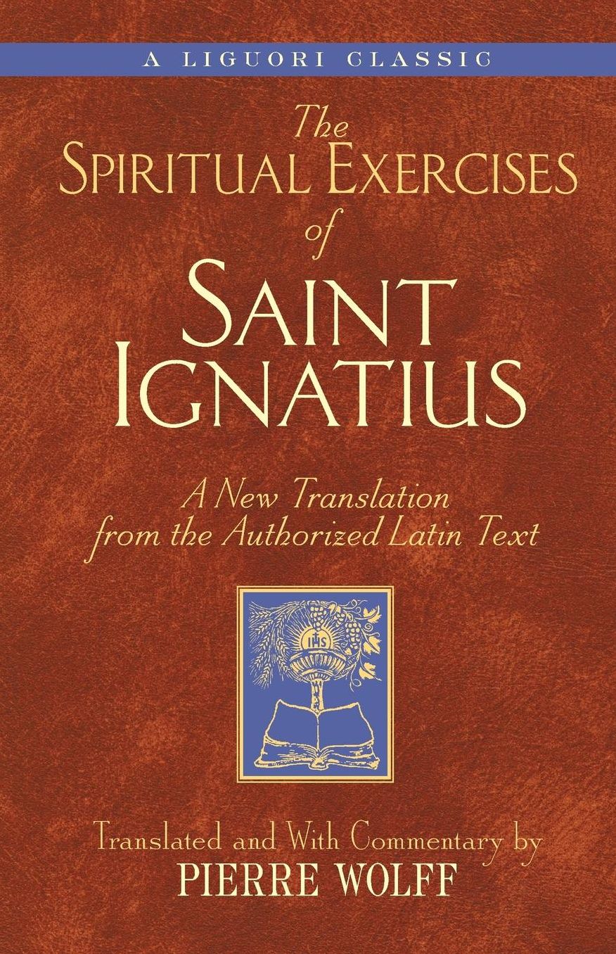 The Spiritual Exercises of Saint Ignatius: A New Translation from the Authorized Latin Text