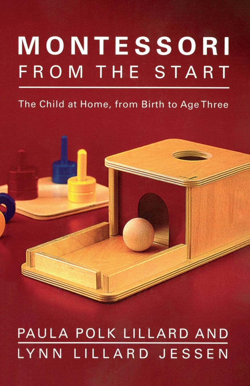 Montessori from the Start: The Child at Home, from Birth to Age Three
