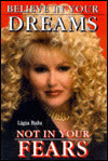 Believe in Your Dreams, Not in Your Fears