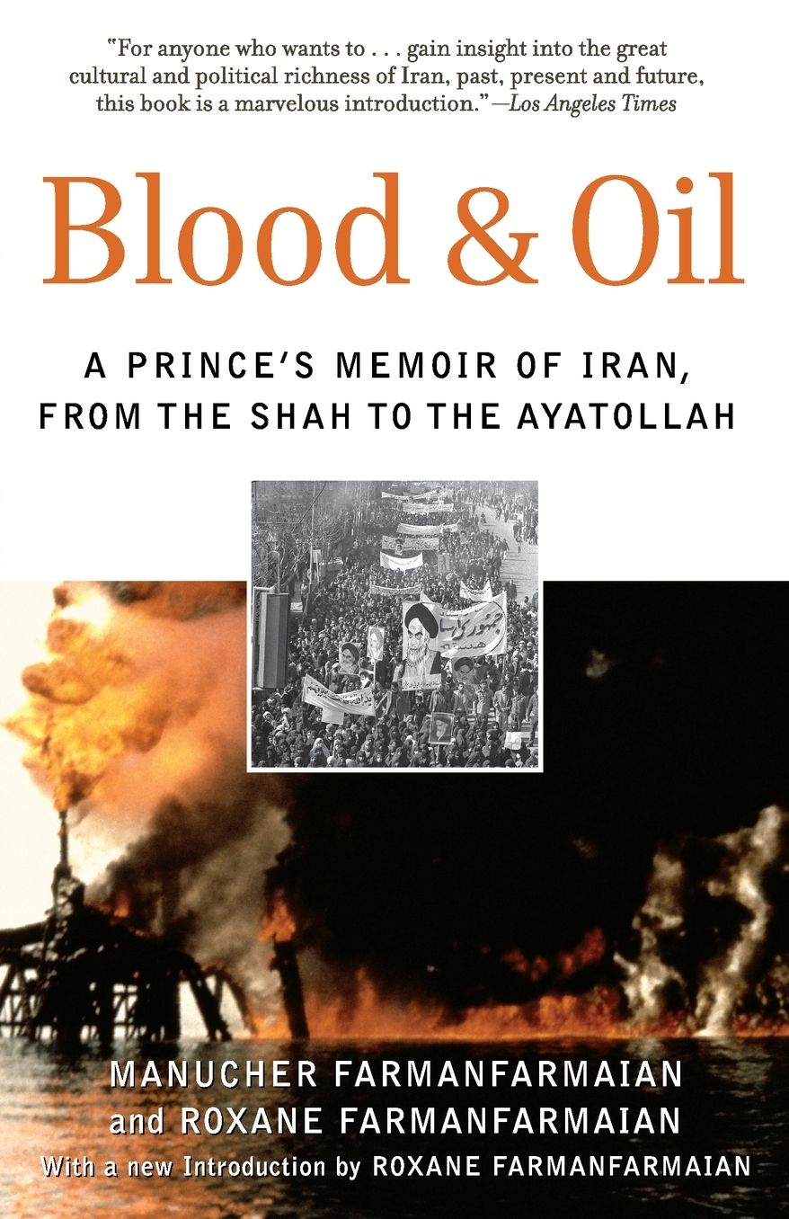 Blood and Oil: A Prince's Memoir of Iran, from the Shah to the Ayatollah