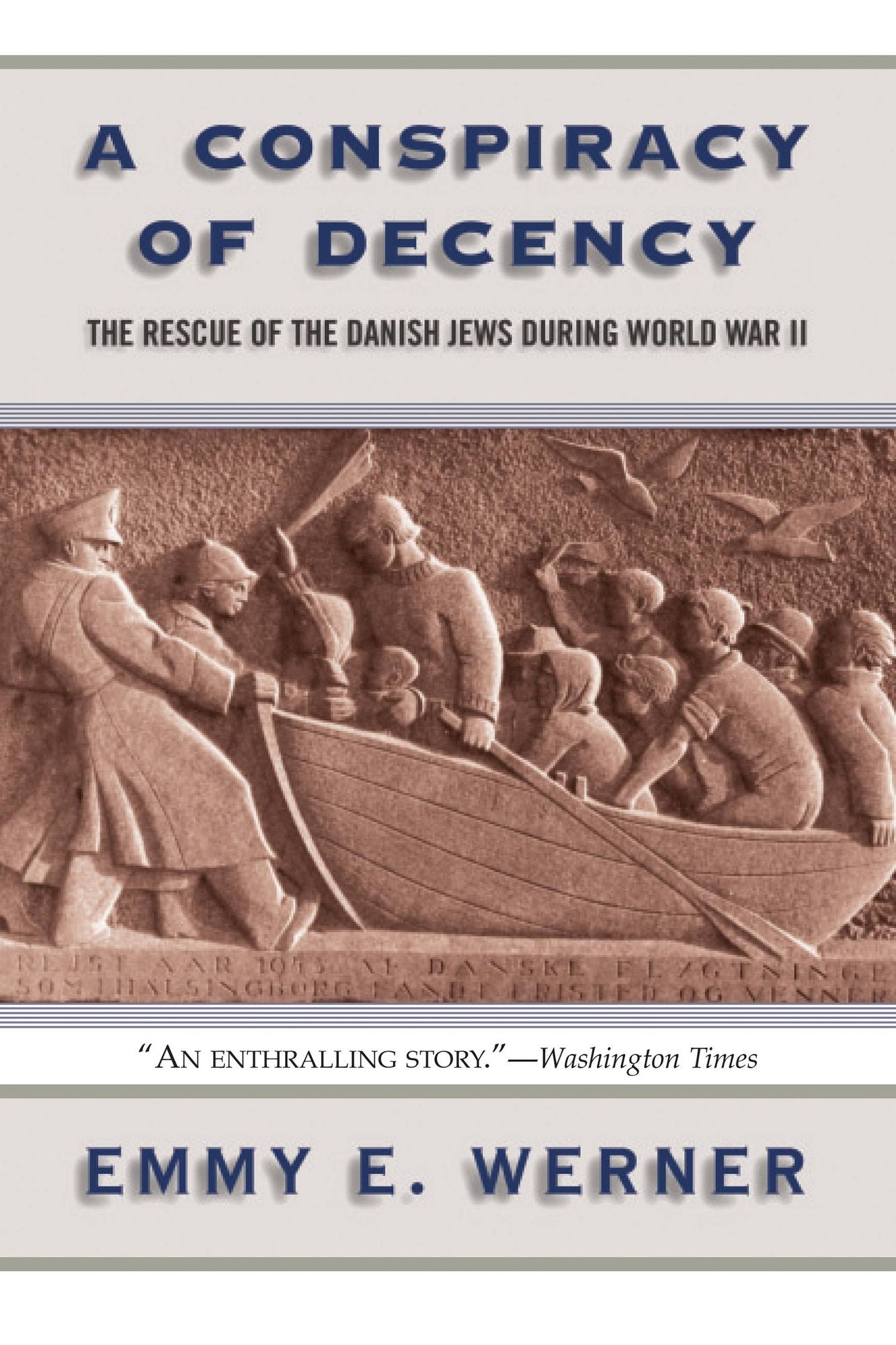 A Conspiracy Of Decency: The Rescue Of The Danish Jews During World War II
