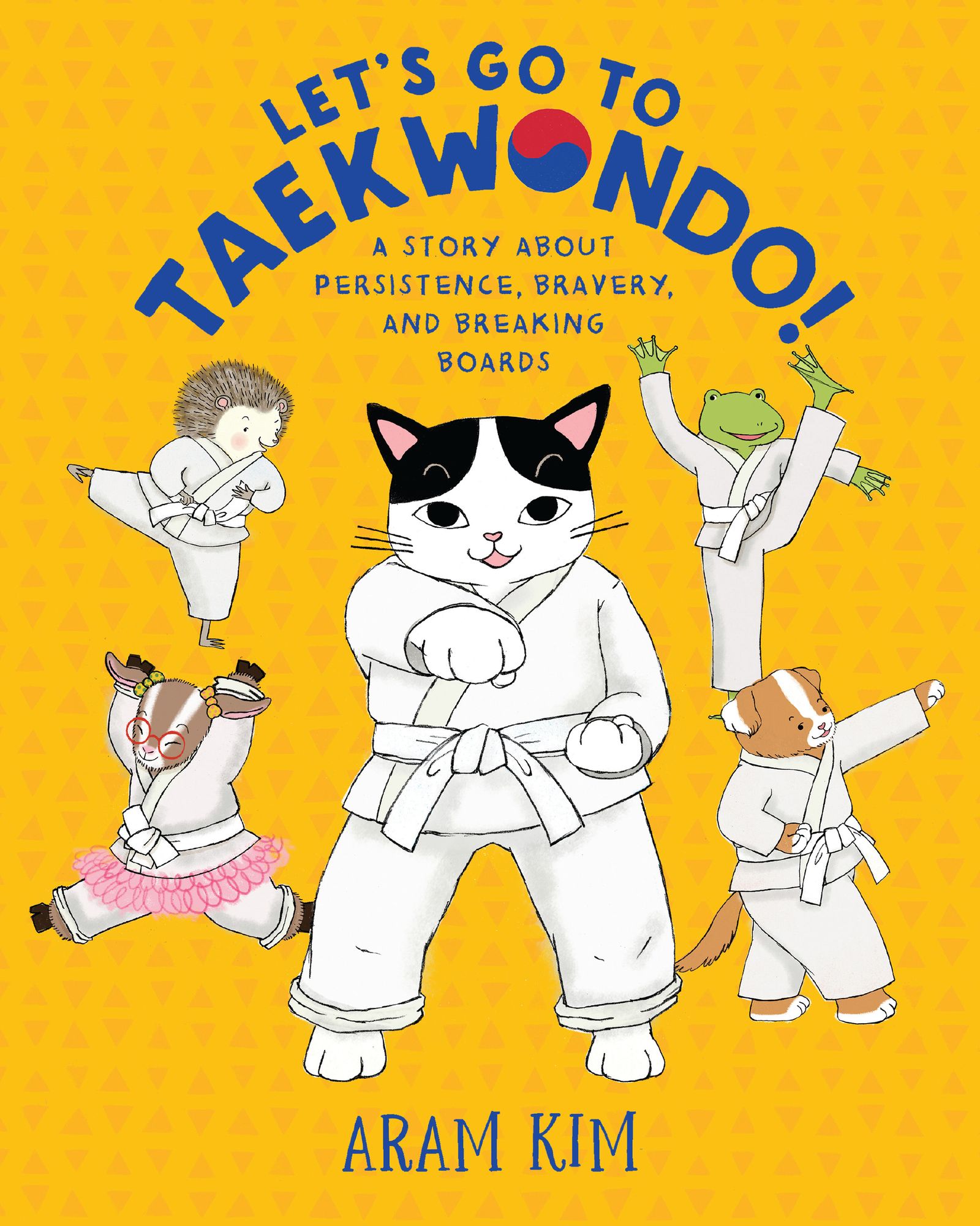 Let's Go to Taekwondo!: A Story About Persistence, Bravery, and Breaking Boards