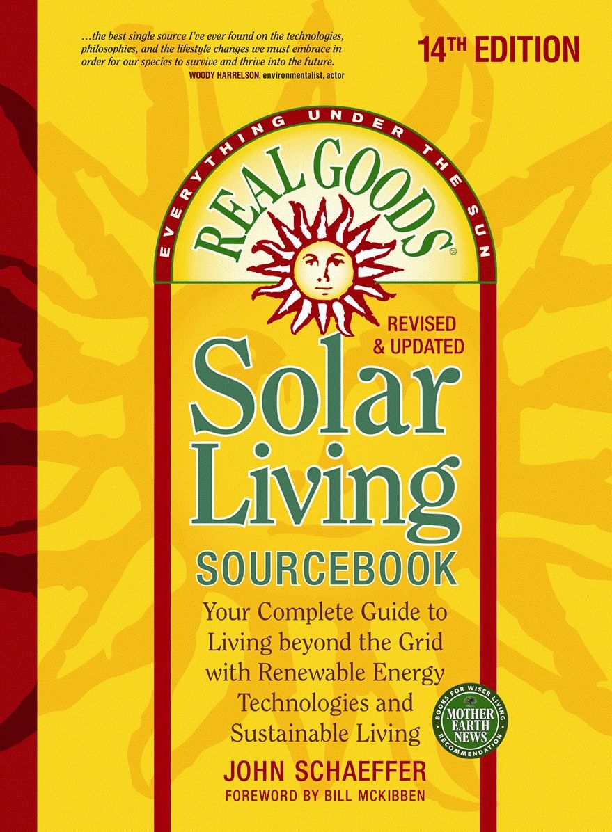 Real Goods Solar Living Sourcebook: Your Complete Guide to Living beyond the Grid with Renewable Energy Technologies and Sustainable Living - 14th Edition-Revised and Updated