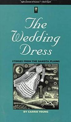 The Wedding Dress: Stories From The Dakota Plains