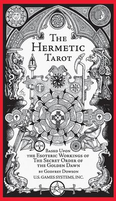 The Hermetic Tarot: Secrets of the Golden Dawn, Esoteric Symbolism, Kabbalistic Tree of Life, Astrological Correspondences, 78 Tarot Cards