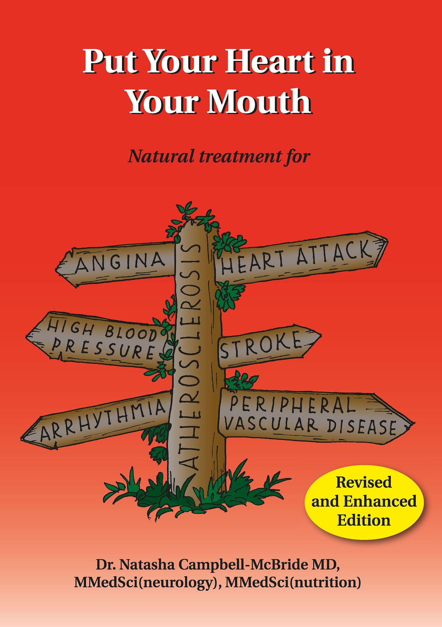 Put Your Heart in Your Mouth: Natural Treatment for Atherosclerosis, Angina, Heart Attack, High Blood Pressure, Stroke, Arrhythmia, Peripheral Vascular Disease