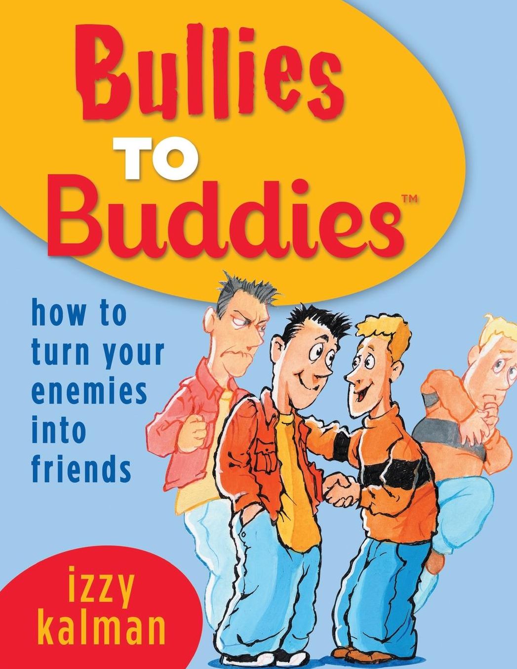 Bullies to Buddies - How to Turn Your Enemies into Friends!