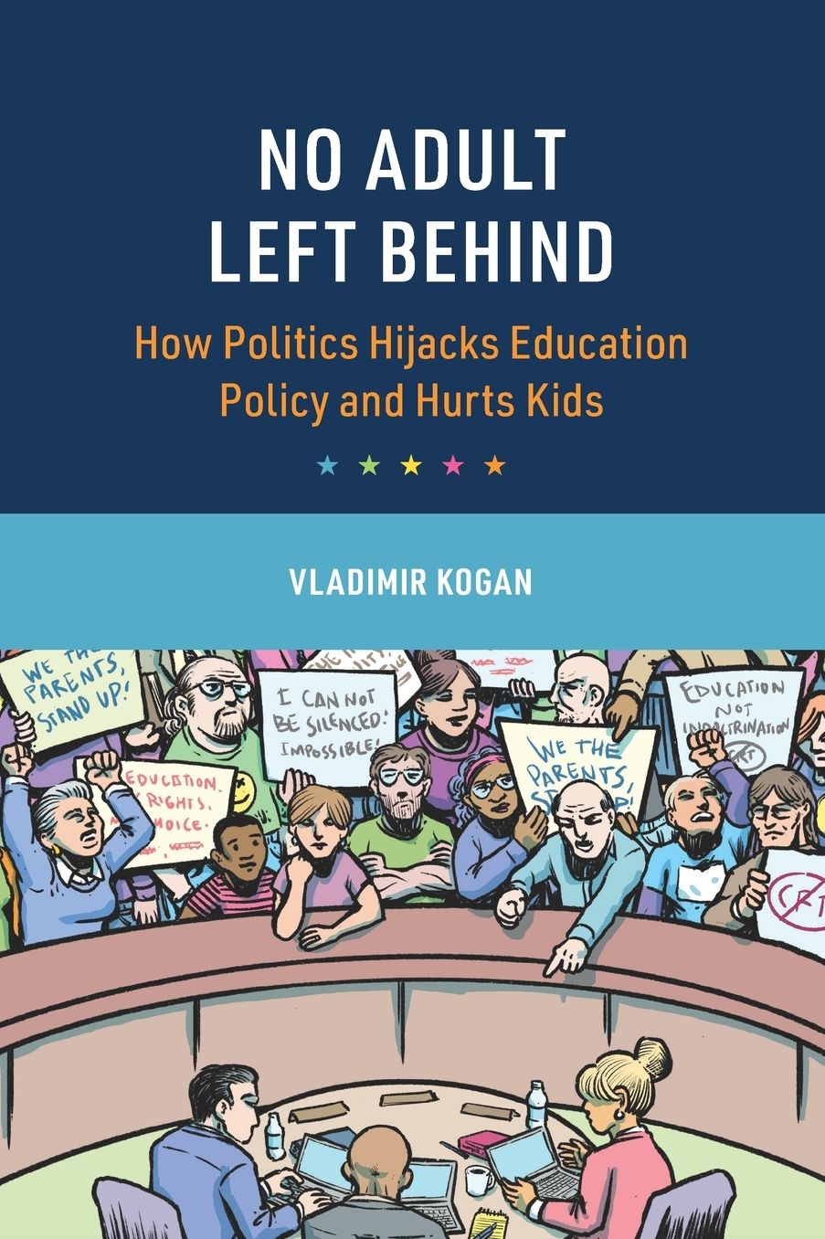 No Adult Left Behind: How Politics Hijacks Education Policy and Hurts Kids
