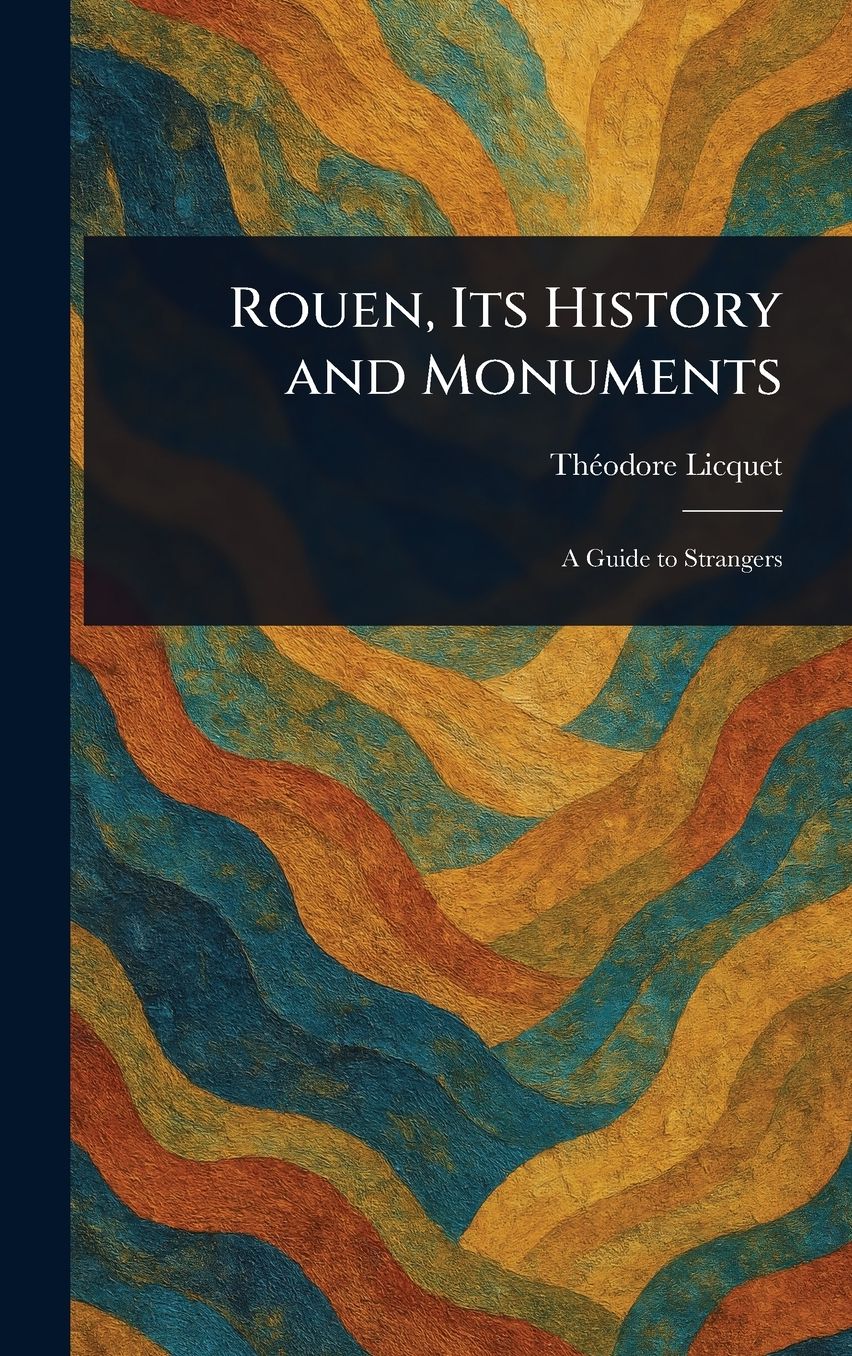 Rouen, Its History and Monuments