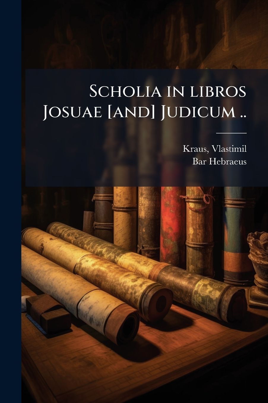Scholia in libros Josuae [and] Judicum ..