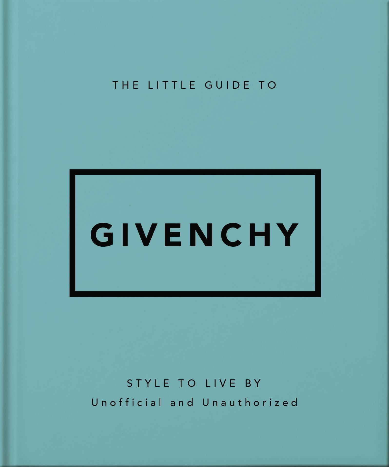 The Little Guide to Givenchy: Style to Live By