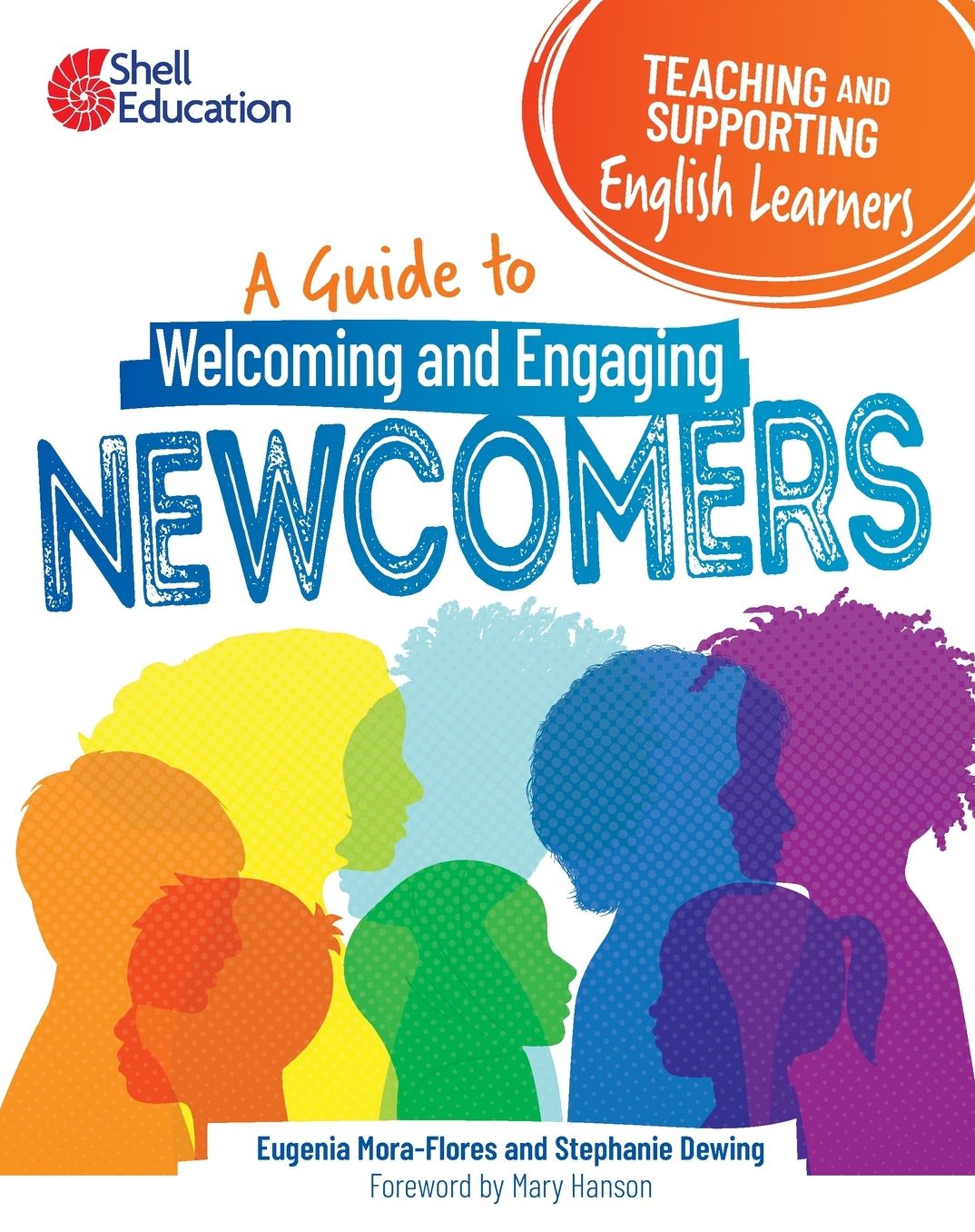 Teaching and Supporting English Learners: A Guide to Welcoming and Engaging Newcomers