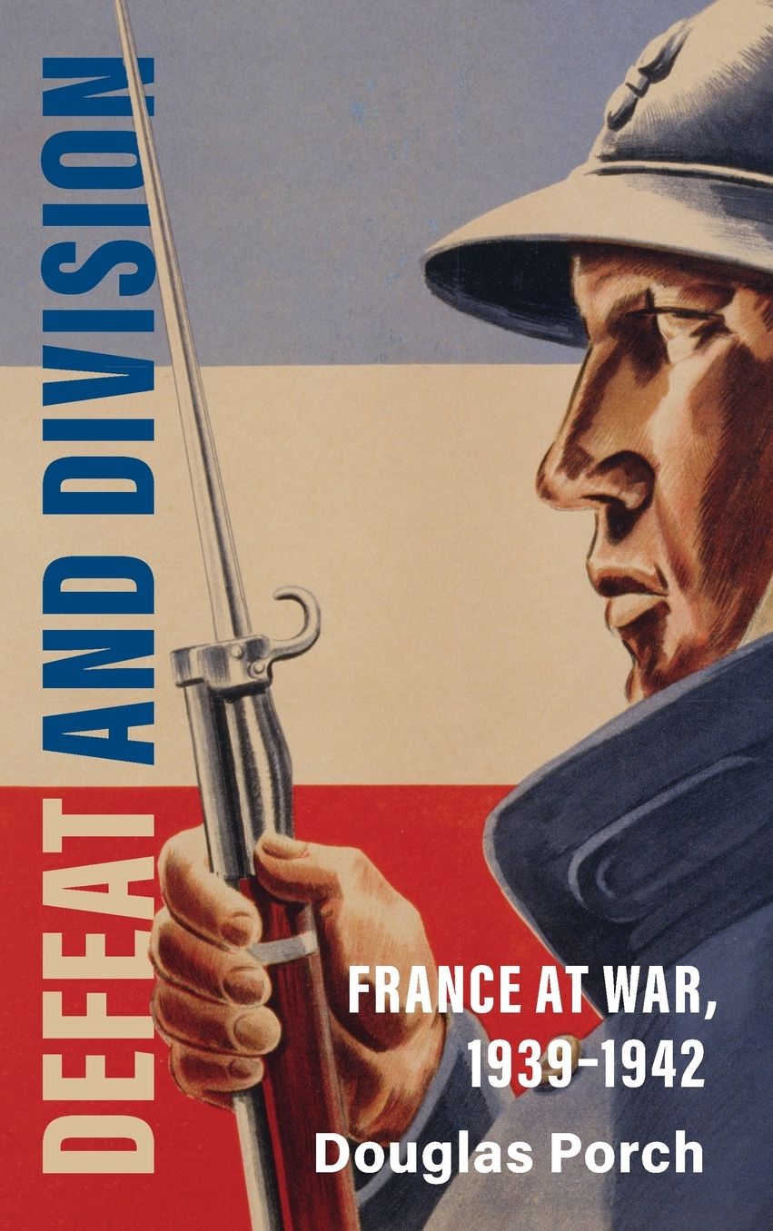 Defeat and Division: France at War, 1939-1942