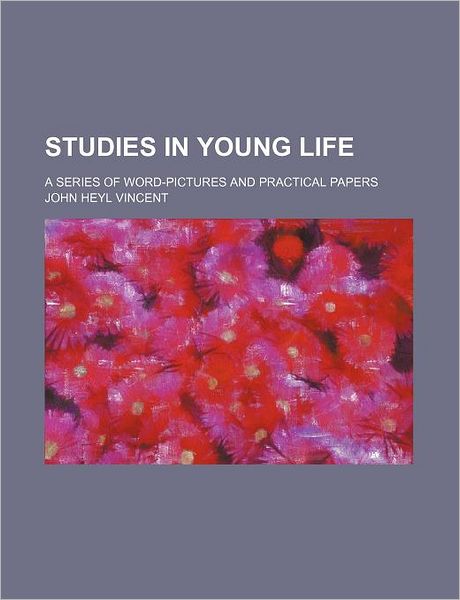 Studies in Young Life; a Series of Word-Pictures and Practical Papers
