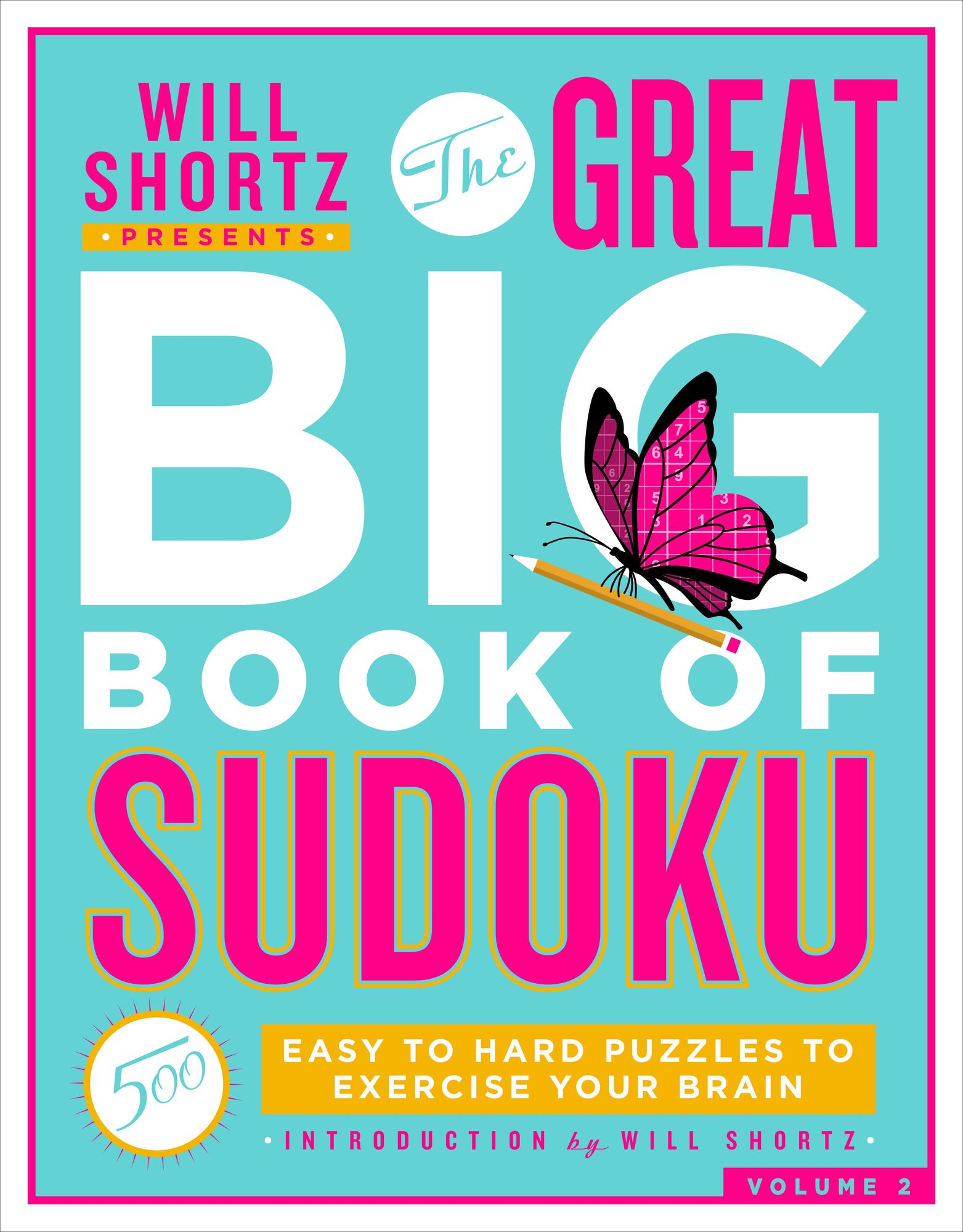 Will Shortz Presents The Great Big Book of Sudoku Volume 2: 500 Easy to Hard Puzzles to Exercise Your Brain