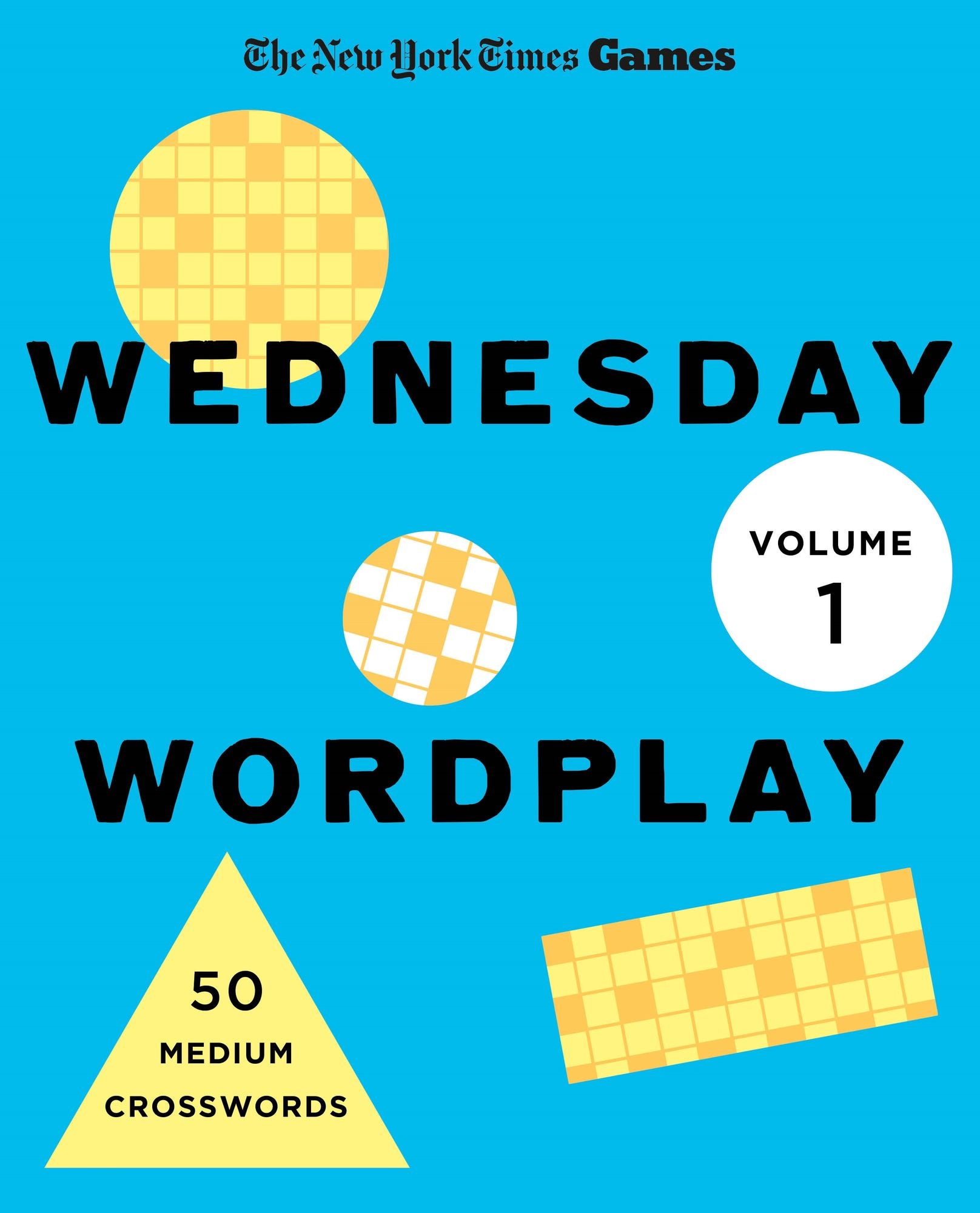 New York Times Games Wednesday Wordplay Volume 1: 50 Medium Crosswords