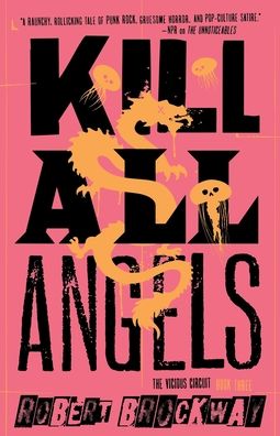 Kill All Angels: The Vicious Circuit, Book Three