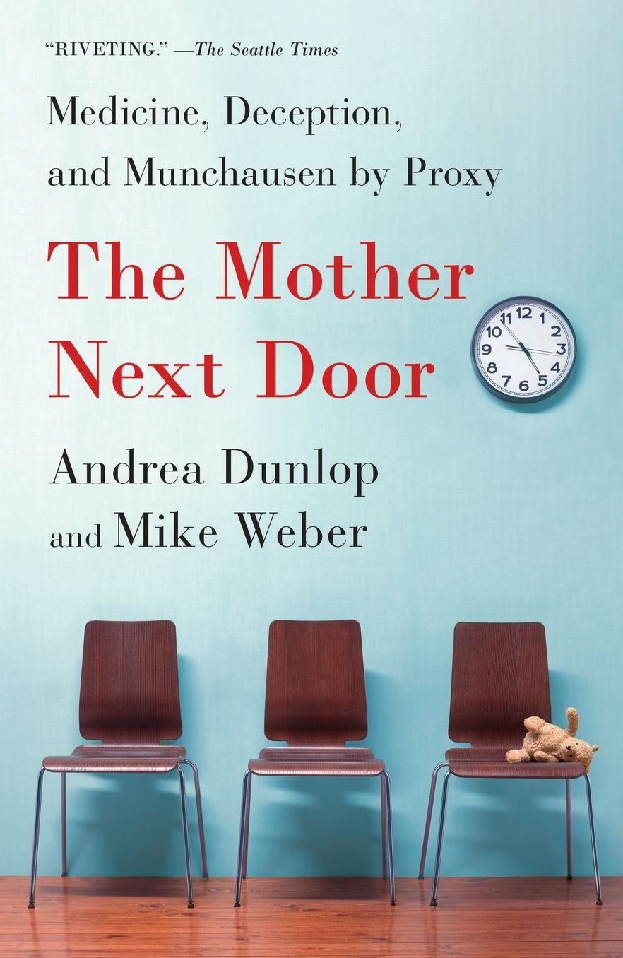 The Mother Next Door: Medicine, Deception, and Munchausen by Proxy