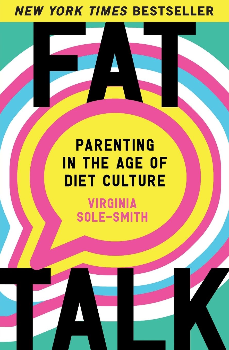 Fat Talk: Parenting in the Age of Diet Culture